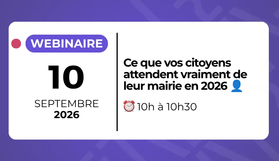 Webinaire : Ce que vos citoyens attendent vraiment de leur mairie en 2026